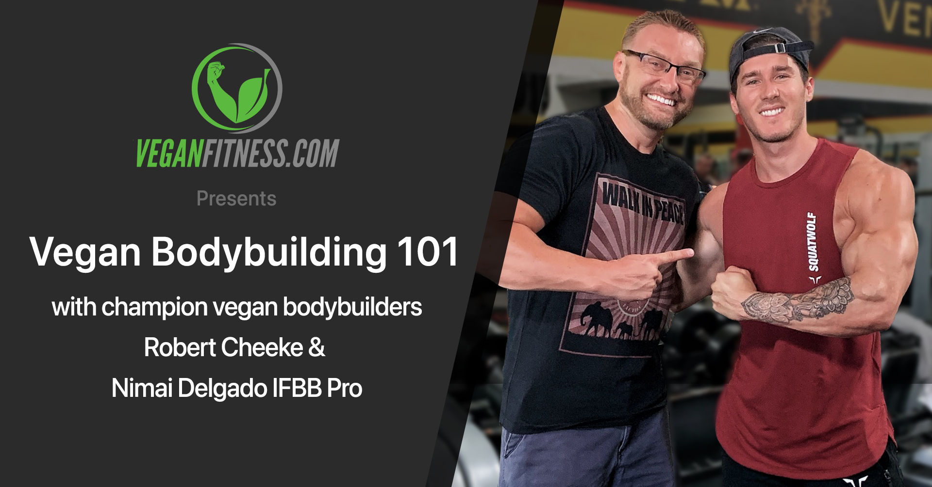 Vegan Bodybuilding 101 With Robert Cheeke And Nimai Delgado 